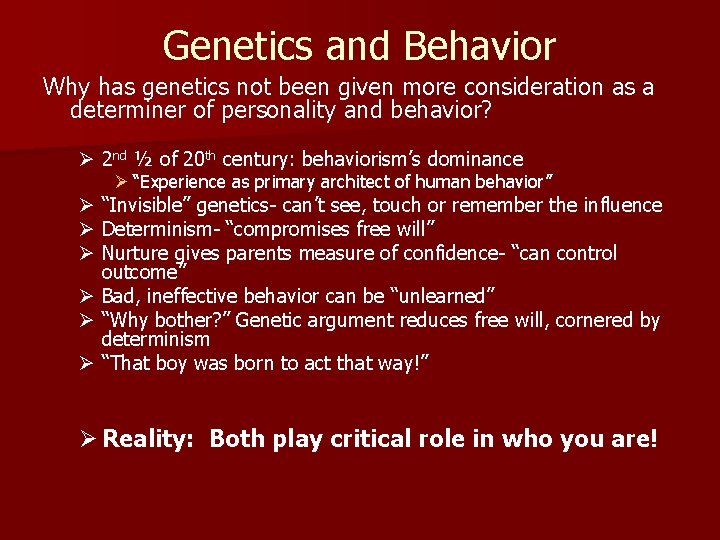 Genetics and Behavior Why has genetics not been given more consideration as a determiner