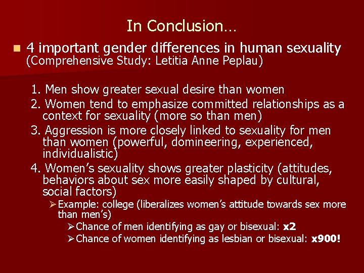 In Conclusion… n 4 important gender differences in human sexuality (Comprehensive Study: Letitia Anne