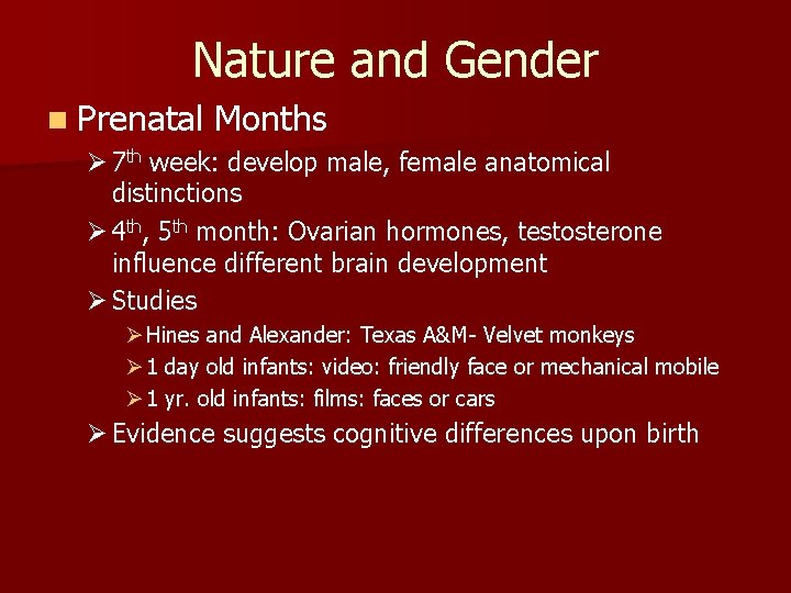 Nature and Gender n Prenatal Months Ø 7 th week: develop male, female anatomical