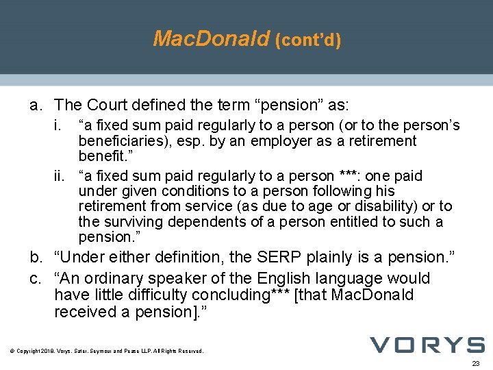 Mac. Donald (cont’d) a. The Court defined the term “pension” as: i. “a fixed