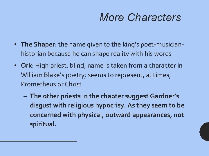 More Characters • The Shaper: the name given to the king’s poet-musicianhistorian because he