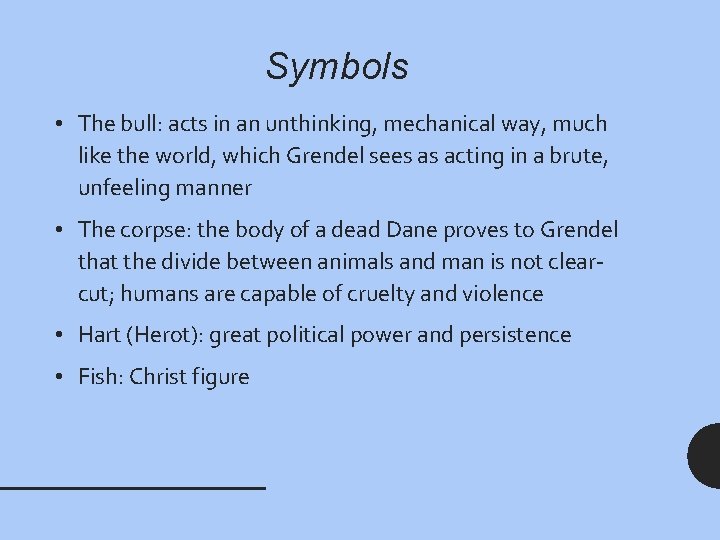 Symbols • The bull: acts in an unthinking, mechanical way, much like the world,