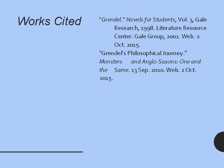 Works Cited "Grendel. " Novels for Students, Vol. 3, Gale Research, 1998. Literature Resource