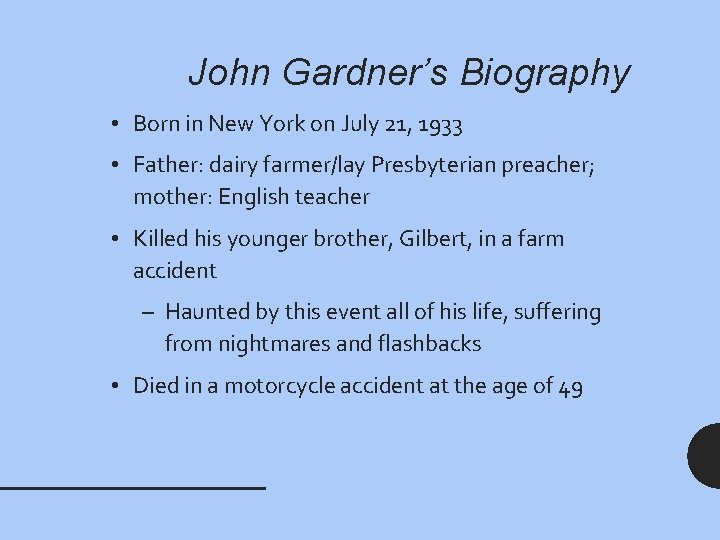 John Gardner’s Biography • Born in New York on July 21, 1933 • Father: