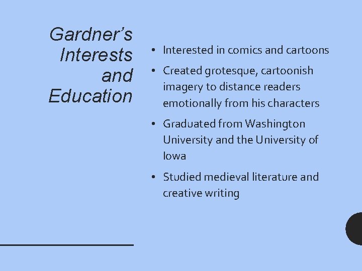 Gardner’s Interests and Education • Interested in comics and cartoons • Created grotesque, cartoonish