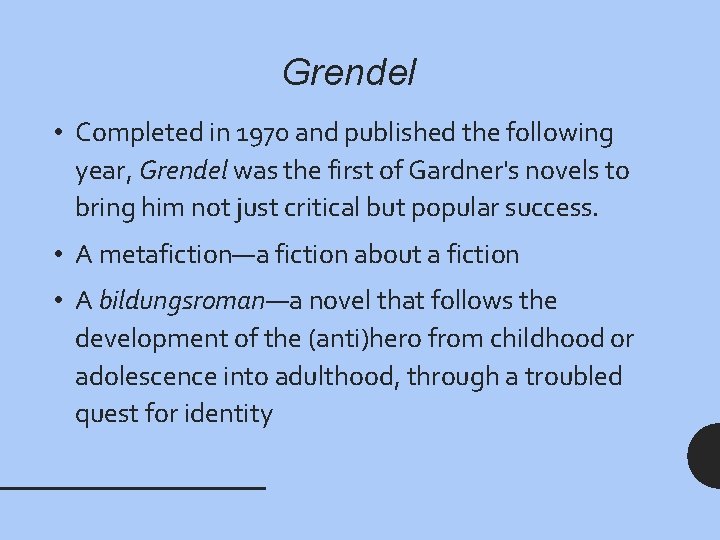 Grendel • Completed in 1970 and published the following year, Grendel was the first