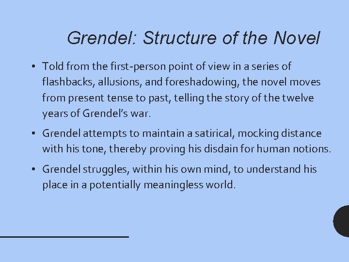 Grendel: Structure of the Novel • Told from the first-person point of view in