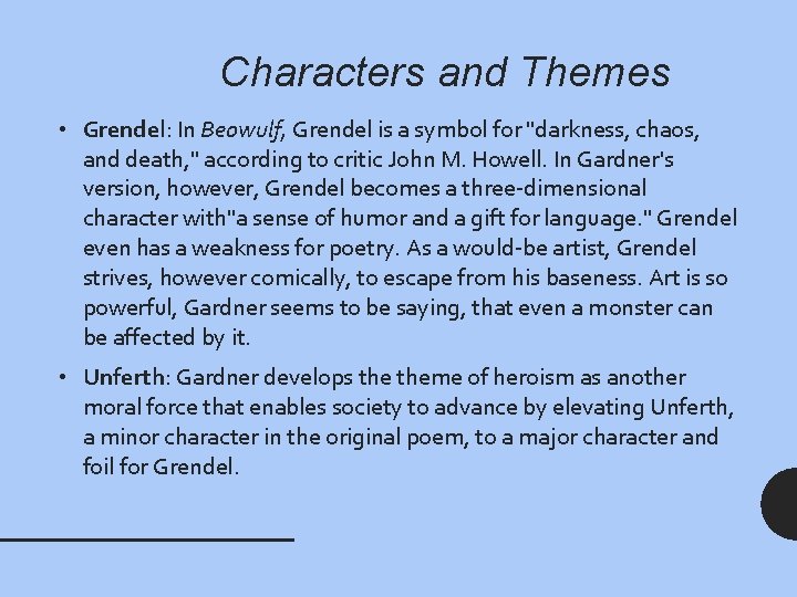 Characters and Themes • Grendel: In Beowulf, Grendel is a symbol for "darkness, chaos,