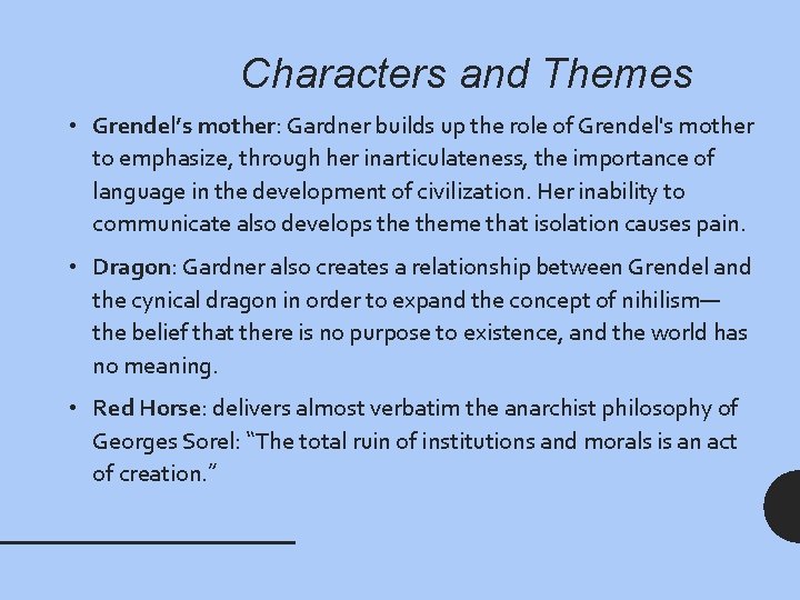 Characters and Themes • Grendel’s mother: Gardner builds up the role of Grendel's mother