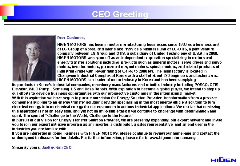 CEO Greeting Dear Customer, HIGEN MOTORS has been in motor manufacturing businesses since 1963