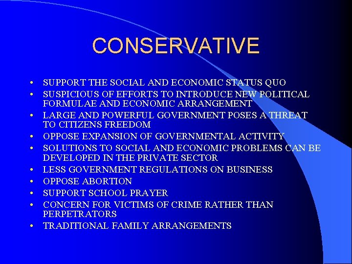 CONSERVATIVE • SUPPORT THE SOCIAL AND ECONOMIC STATUS QUO • SUSPICIOUS OF EFFORTS TO