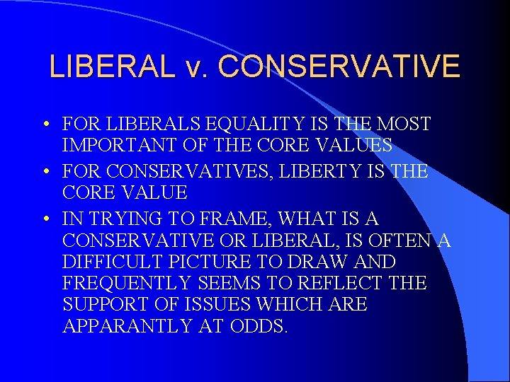 LIBERAL v. CONSERVATIVE • FOR LIBERALS EQUALITY IS THE MOST IMPORTANT OF THE CORE
