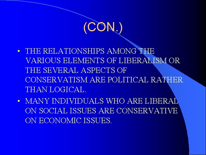 (CON. ) • THE RELATIONSHIPS AMONG THE VARIOUS ELEMENTS OF LIBERALISM OR THE SEVERAL