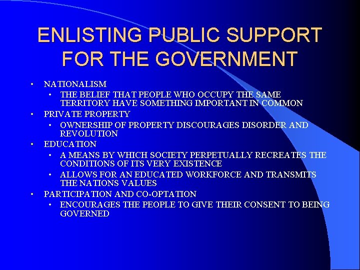 ENLISTING PUBLIC SUPPORT FOR THE GOVERNMENT • • NATIONALISM • THE BELIEF THAT PEOPLE