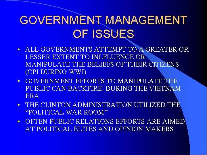 GOVERNMENT MANAGEMENT OF ISSUES • ALL GOVERNMENTS ATTEMPT TO A GREATER OR LESSER EXTENT