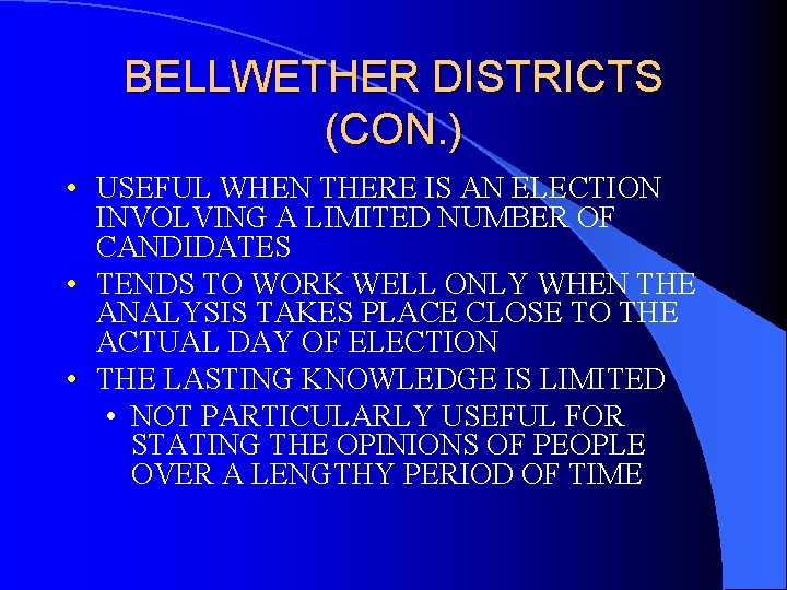 BELLWETHER DISTRICTS (CON. ) • USEFUL WHEN THERE IS AN ELECTION INVOLVING A LIMITED
