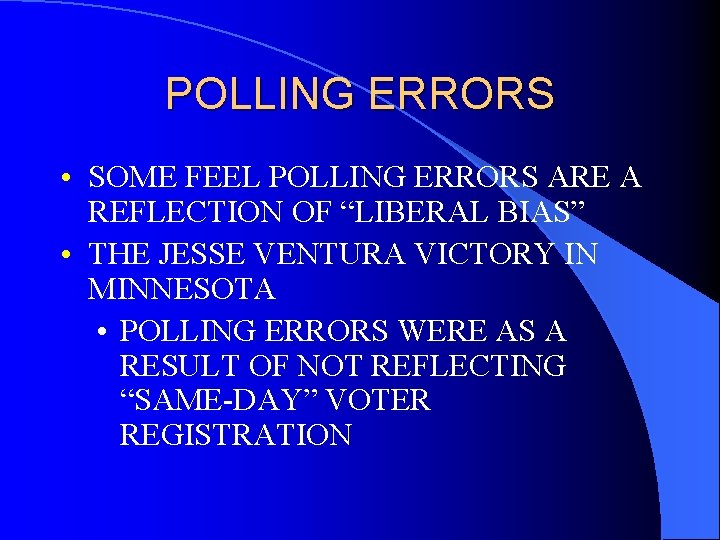 POLLING ERRORS • SOME FEEL POLLING ERRORS ARE A REFLECTION OF “LIBERAL BIAS” •