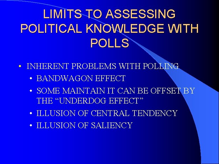 LIMITS TO ASSESSING POLITICAL KNOWLEDGE WITH POLLS • INHERENT PROBLEMS WITH POLLING • BANDWAGON