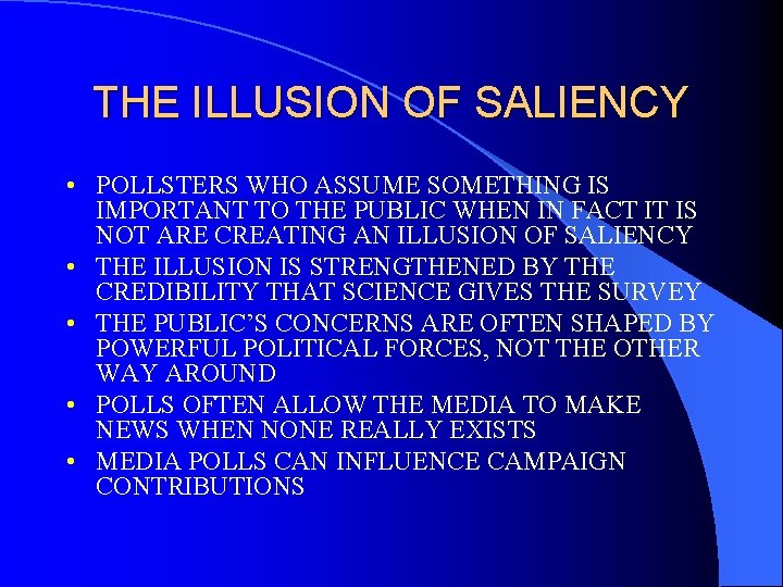 THE ILLUSION OF SALIENCY • POLLSTERS WHO ASSUME SOMETHING IS IMPORTANT TO THE PUBLIC