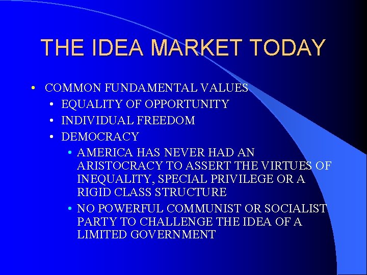 THE IDEA MARKET TODAY • COMMON FUNDAMENTAL VALUES • EQUALITY OF OPPORTUNITY • INDIVIDUAL