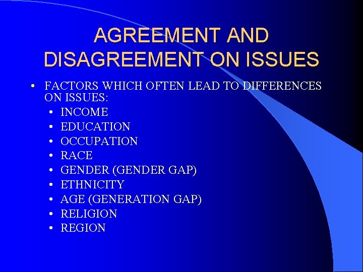 AGREEMENT AND DISAGREEMENT ON ISSUES • FACTORS WHICH OFTEN LEAD TO DIFFERENCES ON ISSUES:
