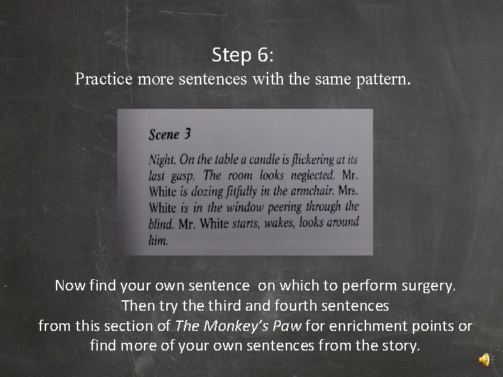 Step 6: Practice more sentences with the same pattern. Now find your own sentence