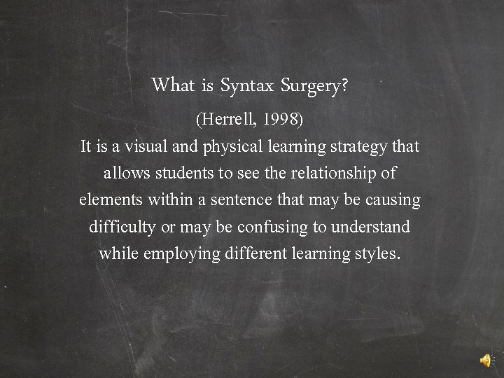 What is Syntax Surgery? (Herrell, 1998) It is a visual and physical learning strategy