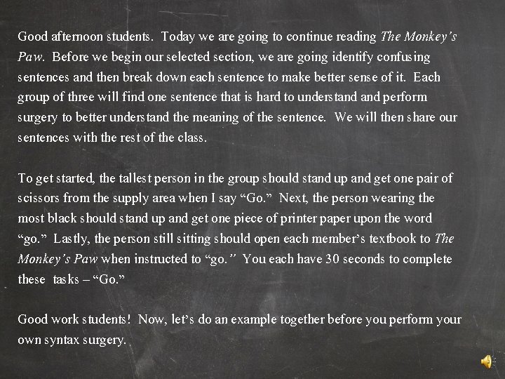 Good afternoon students. Today we are going to continue reading The Monkey’s Paw. Before