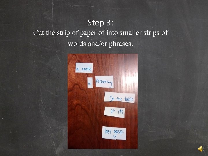 Step 3: Cut the strip of paper of into smaller strips of words and/or