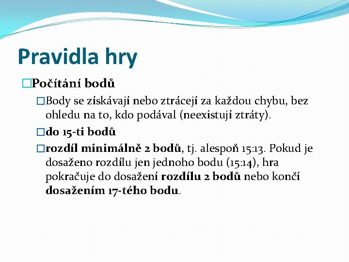 Pravidla hry �Počítání bodů �Body se získávají nebo ztrácejí za každou chybu, bez ohledu