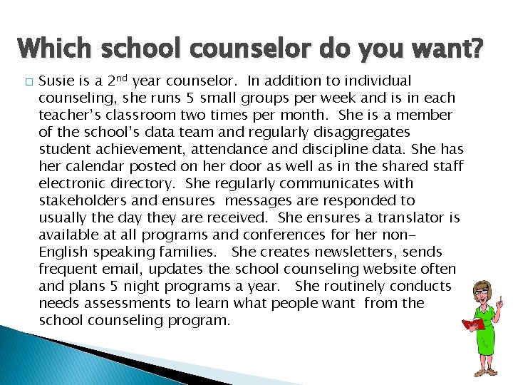 Which school counselor do you want? � Susie is a 2 nd year counselor.