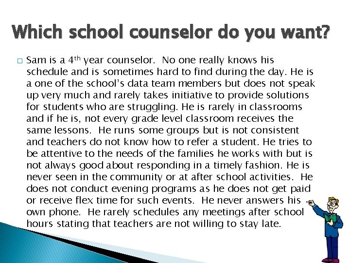 Which school counselor do you want? � Sam is a 4 th year counselor.