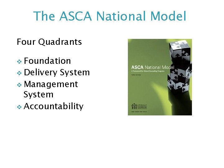 The ASCA National Model Four Quadrants v Foundation v Delivery System v Management System