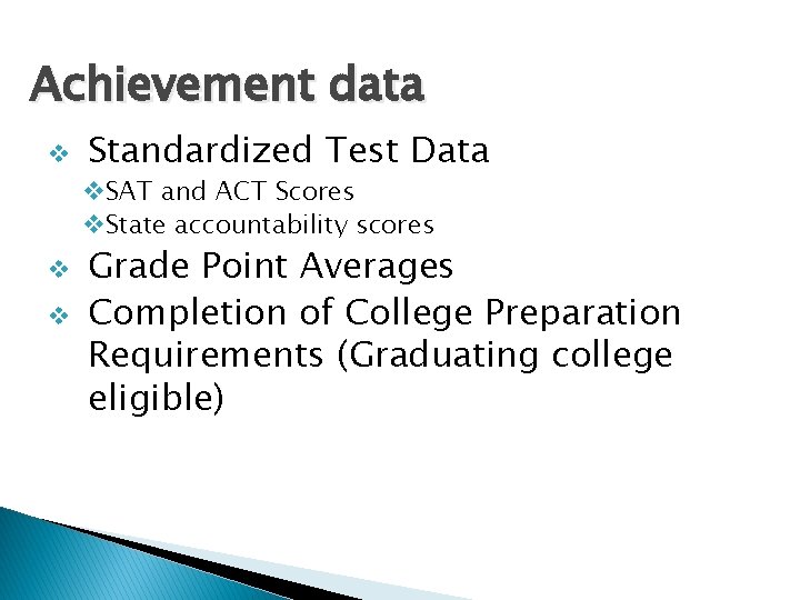 Achievement data v Standardized Test Data v. SAT and ACT Scores v. State accountability
