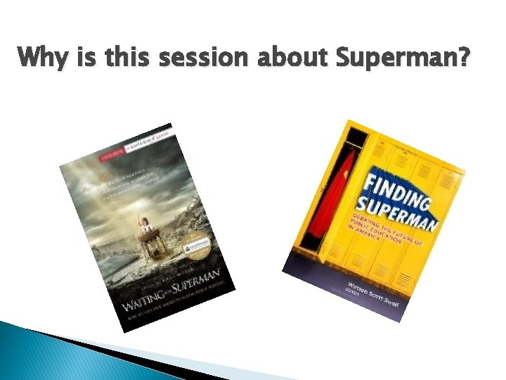 Why is this session about Superman? 