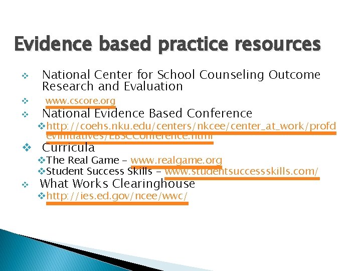 Evidence based practice resources v v v National Center for School Counseling Outcome Research