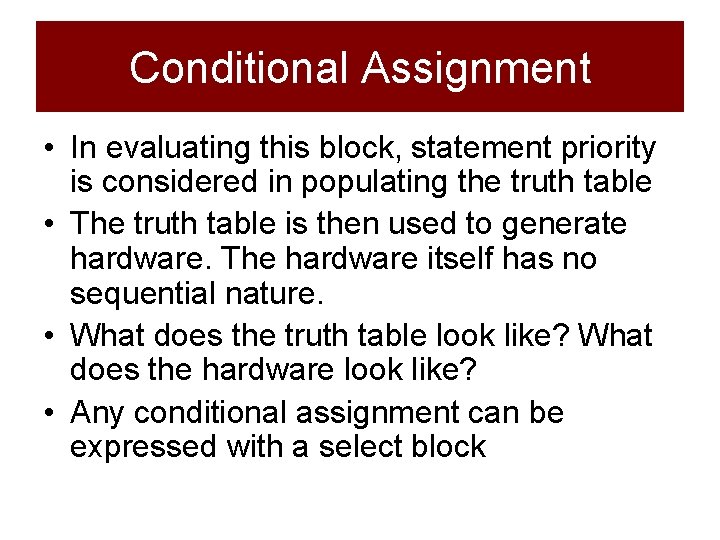 Conditional Assignment • In evaluating this block, statement priority is considered in populating the