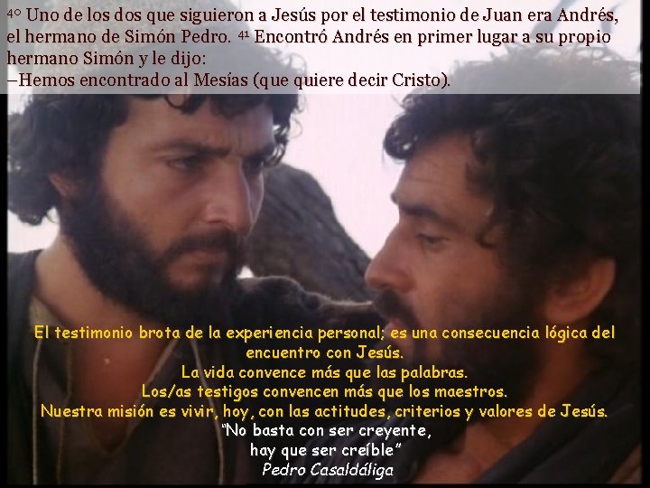 Uno de los dos que siguieron a Jesús por el testimonio de Juan era