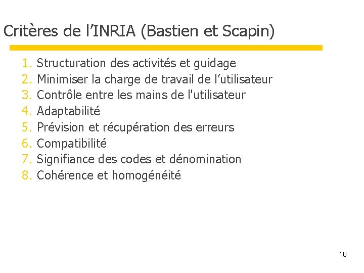 Critères de l’INRIA (Bastien et Scapin) 1. 2. 3. 4. 5. 6. 7. 8.