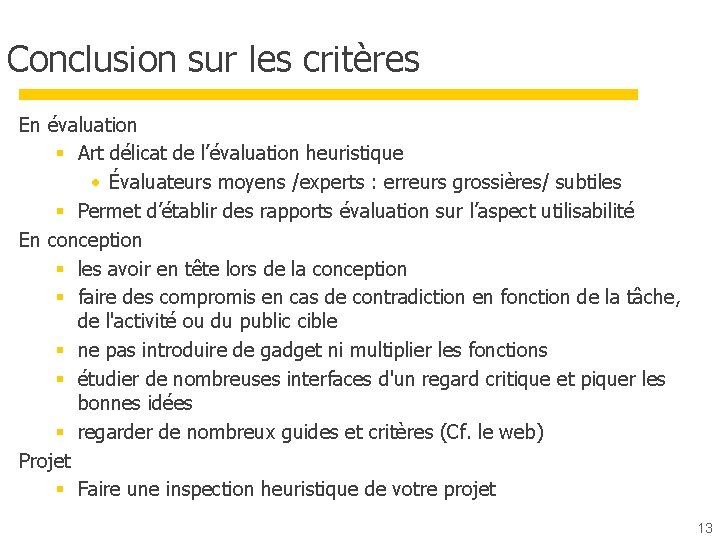 Conclusion sur les critères En évaluation § Art délicat de l’évaluation heuristique • Évaluateurs