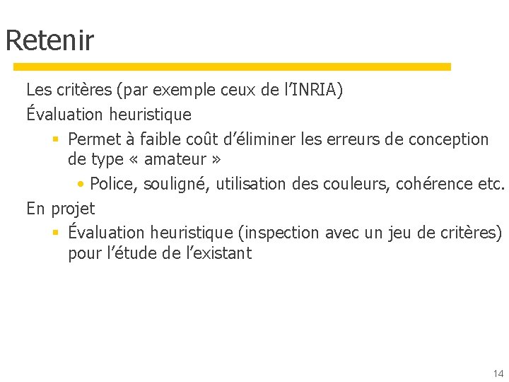 Retenir Les critères (par exemple ceux de l’INRIA) Évaluation heuristique § Permet à faible