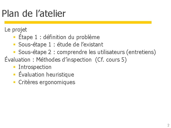 Plan de l’atelier Le projet § Étape 1 : définition du problème § Sous-étape