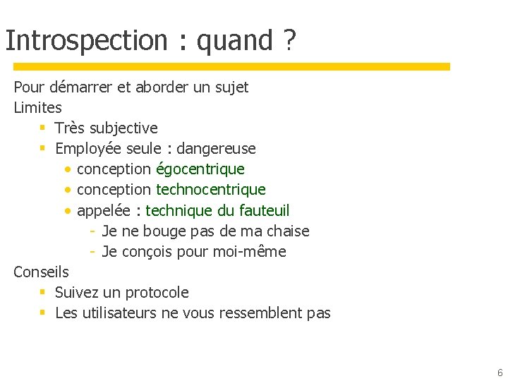 Introspection : quand ? Pour démarrer et aborder un sujet Limites § Très subjective