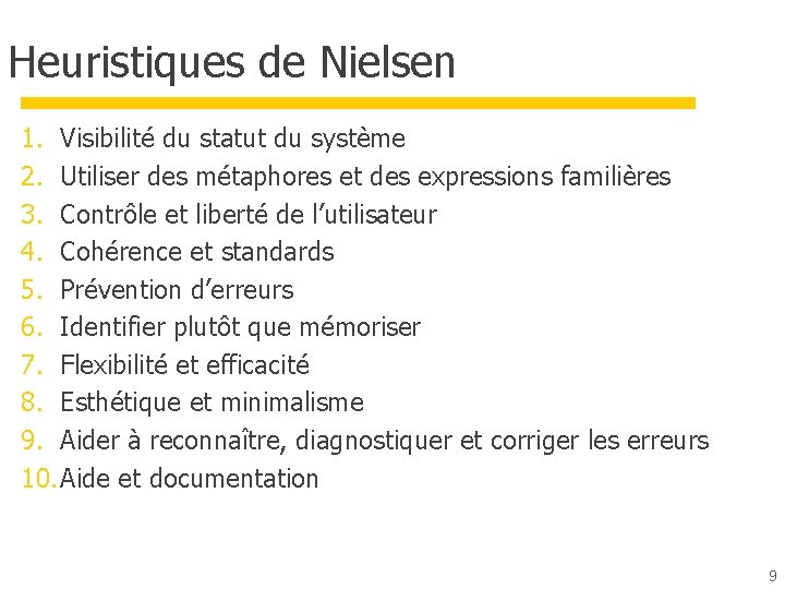 Heuristiques de Nielsen 1. Visibilité du statut du système 2. Utiliser des métaphores et