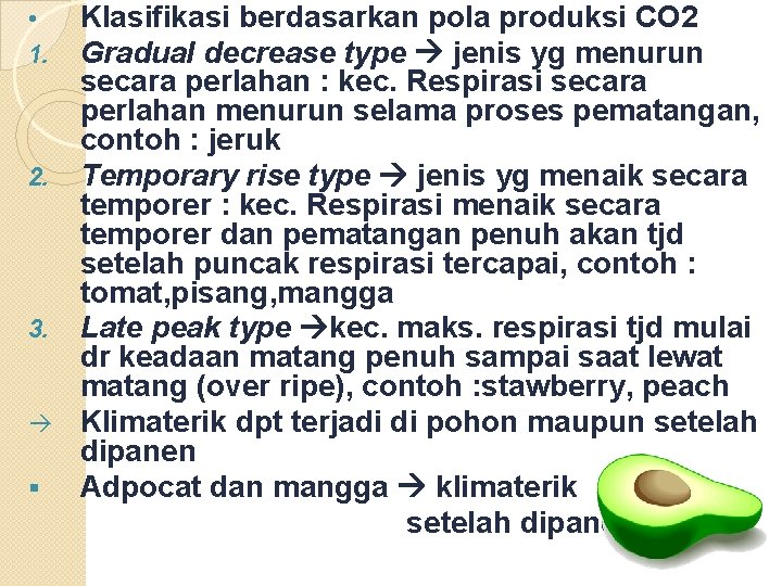 Klasifikasi berdasarkan pola produksi CO 2 Gradual decrease type jenis yg menurun secara perlahan