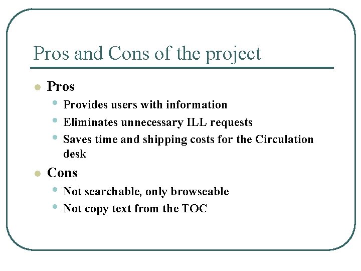 Pros and Cons of the project l Pros • Provides users with information •