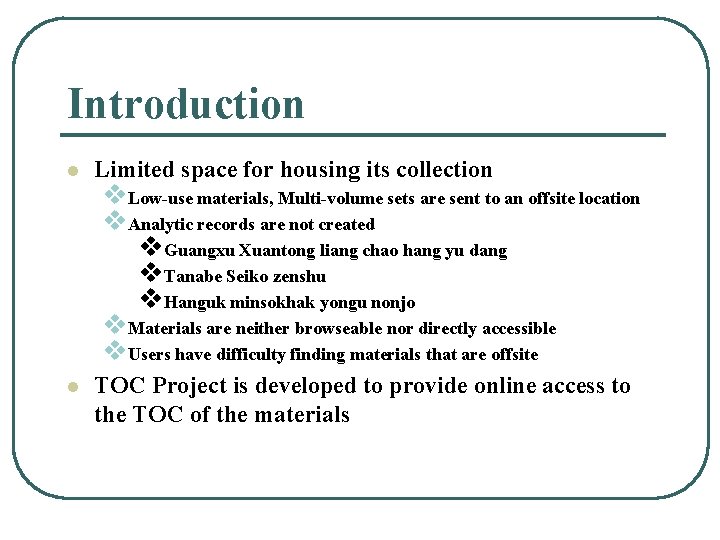 Introduction l Limited space for housing its collection l TOC Project is developed to
