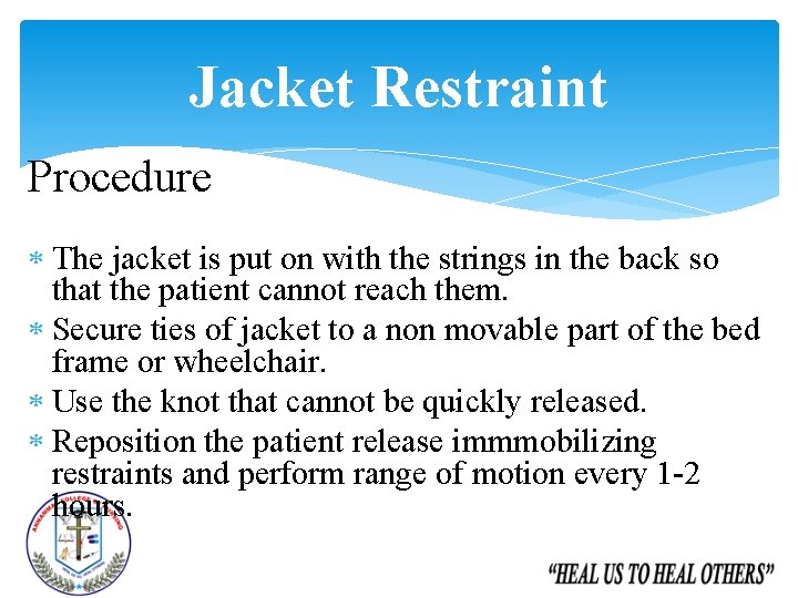 Jacket Restraint Procedure The jacket is put on with the strings in the back