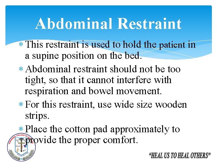 Abdominal Restraint This restraint is used to hold the patient in a supine position Abdominal Restraint This restraint is used to hold the patient in a supine position