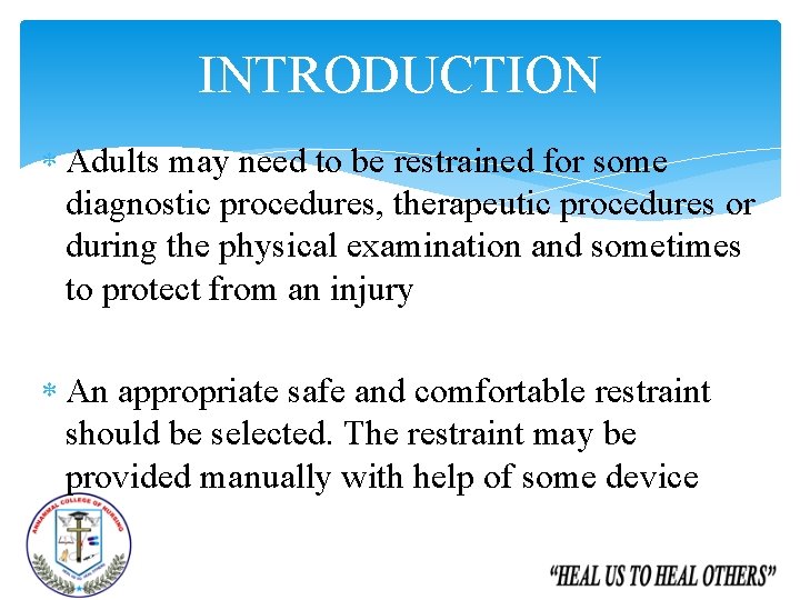 INTRODUCTION Adults may need to be restrained for some diagnostic procedures, therapeutic procedures or